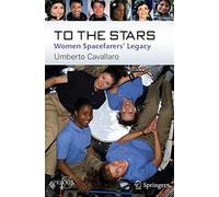 To The Stars: Women Spacefarers’ Legacy (Springer Praxis Books)