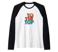 To the Top Statement for Bold Achievers Raglan Baseball Tee