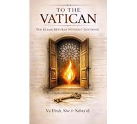 To the Vatican: The Flame Returns Without Doctrine