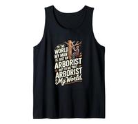 to The World My Man is Just an Arborist But to Me That Tank Top