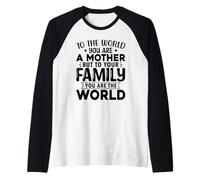 to The World You are A Mother Family Lover Quote Art Raglan Baseball Tee