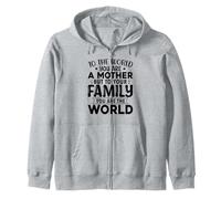 To The World You Are A Mother Family Lover Quote Art Zip Hoodie
