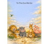 To The Zoo We Go: A Walk, a Look, and a Listen at the Zoo