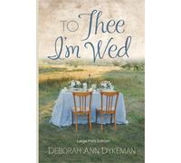 To Thee I'm Wed: Large Print Edition (Deborah Ann Dykeman Large Print Editions)