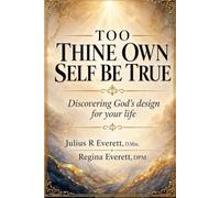 To Thine Own Self Be True: Discovering God’s design for your life