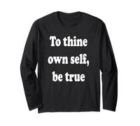 to Thine own self, be True Long Sleeve T-Shirt