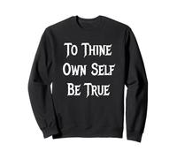 To Thine Own Self Be True Sweatshirt
