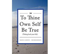 To Thine Own Self Be True (Taking Back Your Life): Taking Back Your Life: Volume 1