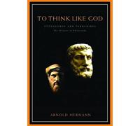 To Think Like God: Pythagoras and Parmenides. The Origins of Philosophy by Arnold Hermann (2004-12-15)
