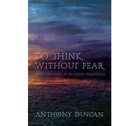 To Think without Fear: The Challenge of the Extra-Terrestrial