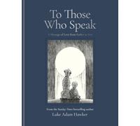 To Those Who Speak : A Message of Love from Father to Son