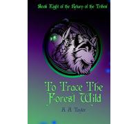 To Trace the Forest Wild (The Return of the Tribes)