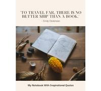 "To travel far, there is no better ship than a book."-Emily Dickinson - My Notebook with Inspirational Quotes: Journal diary with quotes about being ... Ruled | 120 pages | Size 8.5"x11"