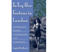 To Try Her Fortune in London: Australian Women, Colonia - Paperback / softback N
