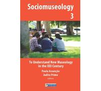To Understand New Museology in the XXI Century: Volume 3 (Sociomuseology)