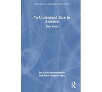 To Understand Race in America: Start Here (New Critical Viewpoints on Society)