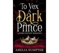To Vex a Dark Prince: An Enemies-to-Lovers Fantasy Romance