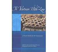 To Vietnam With Love: A Travel Guide for the Connoisseur (To Asia With Love)