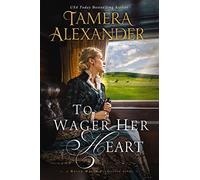 To Wager Her Heart: 3 (A Belle Meade Plantation Novel)