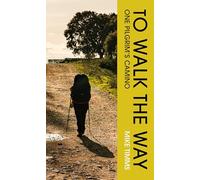 TO WALK THE WAY: ONE PILGRIM'S CAMINO