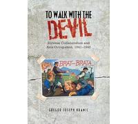 To Walk with the Devil: Slovene Collaboration and Axis Occupation, 1941-1945