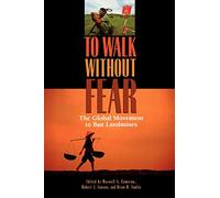 To Walk without Fear: Global Movement to Ban Landmines