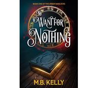 To Want for Nothing: Book One of the Urban Warlocks: 1