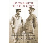 To War with the Old Gent: The Story of the 1/8th Battalion, the Worcestershire Regiment in the First World War