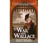 To War with Wallace - 'A thrilling, gripping historical adventure.' SUSAN BROWNRIGG, Children’s Author on The Boy, The Witch & The Queen of Scots