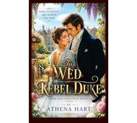 To Wed a Rebel Duke: a pride and prejudice novella (pride and prejudice variations and sequels new releases clean regency)