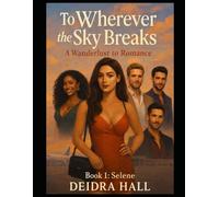 To Wherever the Sky Breaks - A Wanderlust to Romance Book 1 - Selene