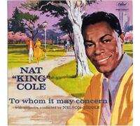 Nat 'king' Cole - To Whom It May Concern