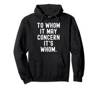 to whom it may concern its whom Witty Grammar Humor Pullover Hoodie