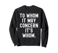 to whom it may concern its whom Witty Grammar Humor Sweatshirt