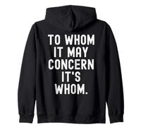 to whom it may concern its whom Witty Grammar Humor Zip Hoodie