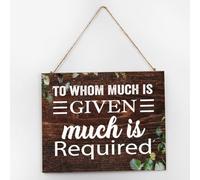 to Whom Much Is Given, Much Is Required Wall Decor Signs Hanging Wood Wall Sign Custom Wall Art Wood Plaque Sign Home Decor for Living Room Entryway 10x12 Inch