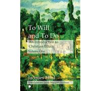 To Will and To Do Vol I: An Introduction to Christian Ethics: 1