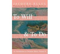 To Will & to Do, Volume Two: An Introduction to Christian Ethics