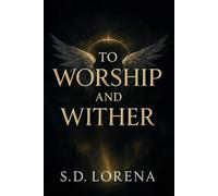 To Worship and Wither: Where Devotion Burns and Angels Fall