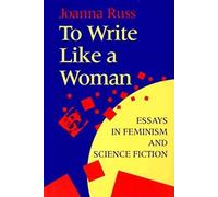 To Write Like a Woman: Essays in Feminism and Science Fiction