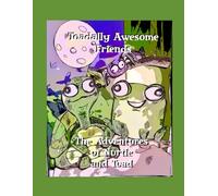 Toadally Awesome Friends The Adventures of Nurtle and Toad: The Adventures of Nurtle and Toad