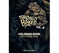 Toadally Baked: Funny Weed Coloring Pages with Stoner Frogs: Sit back and Relax with Cannabis-Loving Frogs for Stress Relief (Toadally Baked - Psychedelic Coloring Pages for Adults)