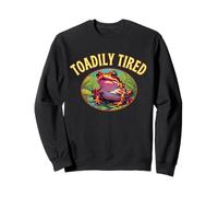 Toadily Tired Sleepy Retired Not Expired Forg Humorous Fun Sweatshirt