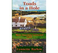 Toads in a Hole: More Amusing Farmyard Tales (Toads Adventures: A Humorous Rural Tale. Illustrated.)