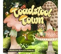 Toadstool Town: A Mushroom Book For Children