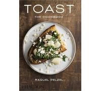 Toast The Cookbook by Raquel Pelzel 9780714869551 | Brand New | Free UK Shipping