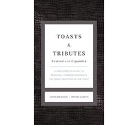 Toasts and Tributes Revised and Expanded: A Gentleman's Guide to Personal Correspondence and the Noble Tradition of the Toast (The GentleManners Series)