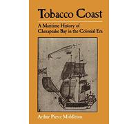 Tobacco Coast: A Maritime History of Chesapeake Bay in the Colonial Era (Maryland Paperback Bookshelf)