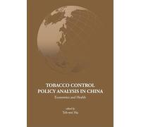 Tobacco Control Policy Analysis in China: Economics and Health (Series on Contemporary China)