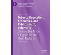 Tobacco Regulation, Economics, and Public Health, Volume III : Clearing the Air on E-Cigarettes and Harm Reduction